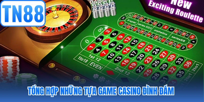 Tổng hợp những tựa game casino đình đám