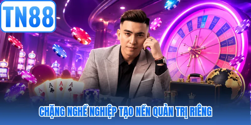 Chặng nghề nghiệp tạo nền quản trị riêng