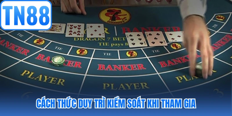 Cách thức duy trì kiểm soát khi tham gia