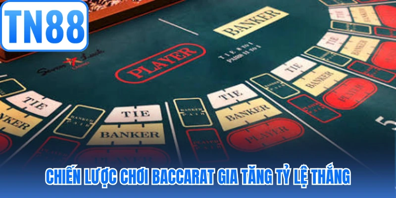 Chiến lược chơi baccarat gia tăng tỷ lệ thắng