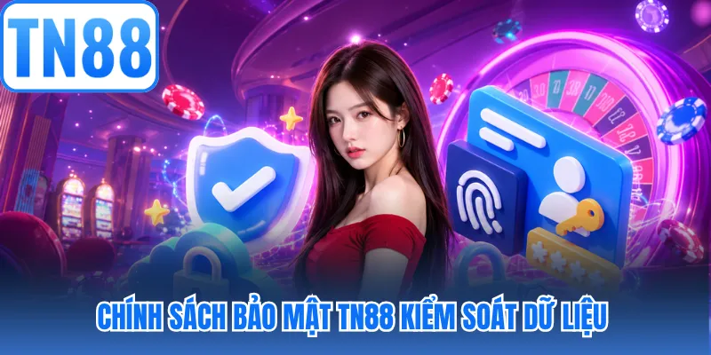 Chính sách bảo mật TN88 kiểm soát dữ liệu