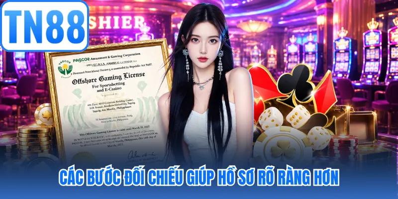Các bước đối chiếu giúp hồ sơ rõ ràng hơn