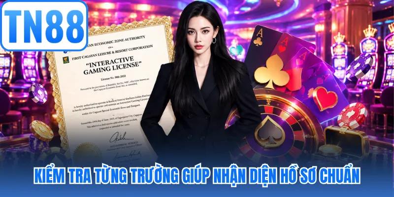 Kiểm tra từng trường giúp nhận diện hồ sơ chuẩn