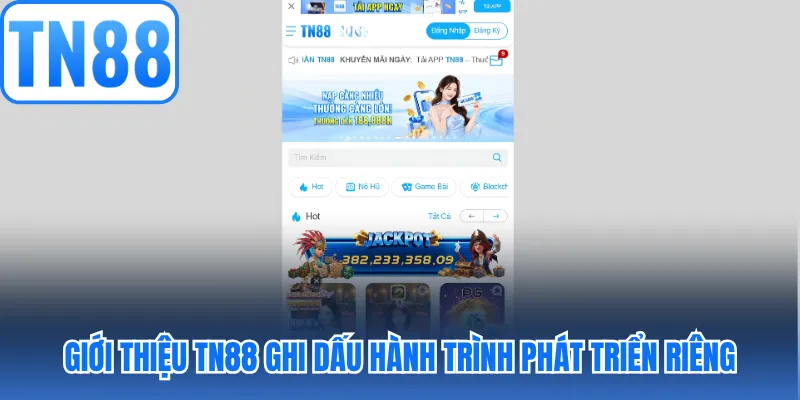 Giới thiệu TN88 ghi dấu hành trình phát triển riêng