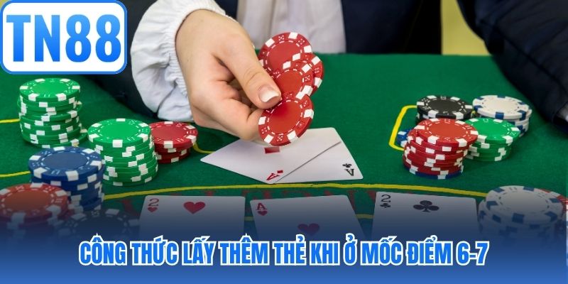 Công thức lấy thêm thẻ khi ở mốc điểm 6-7