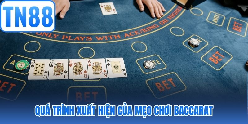 Quá trình xuất hiện của mẹo chơi baccarat