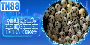 Soi Cầu Bạc Nhớ - Cách Thức Chọn Con Đề Chuẩn Đến 98%