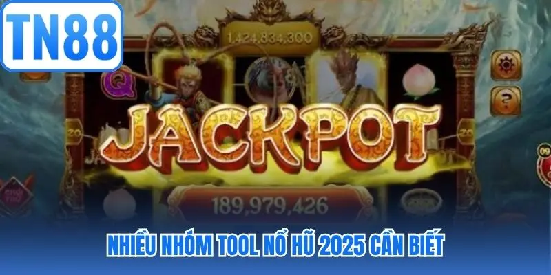 Nhiều nhóm tool nổ hũ 2025 cần biết