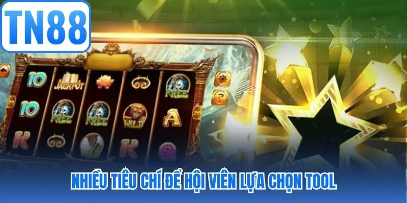 Nhiều tiêu chí để hội viên lựa chọn tool