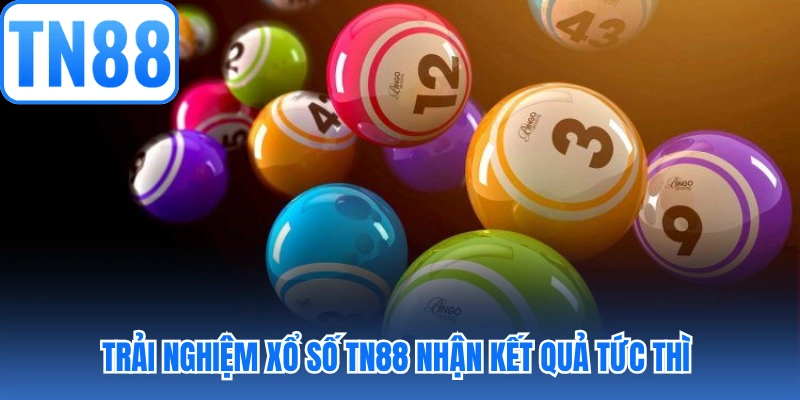Trải nghiệm xổ số TN88 nhận kết quả tức thì